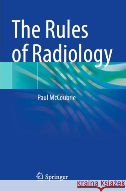 The Rules of Radiology Paul McCoubrie 9783030652319 Springer Nature Switzerland AG - książka