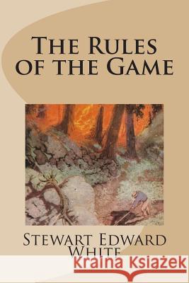 The Rules of the Game Stewart Edward White 9781494405632 Createspace - książka