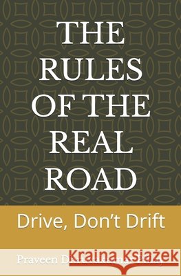 The Rules of the Real Road: Drive, Don't Drift Praveen, Varshika, Praveen, Vashisht, Dhruvakumar Pillay, Praveen 9798278210542 Independently Published - książka