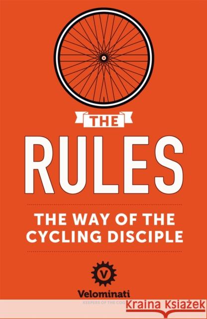 The Rules: The Way of the Cycling Disciple The Velominati 9781444767537 Hodder & Stoughton - książka