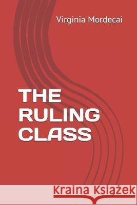 The Ruling Class Virginia Mordecai 9781089661825 Independently Published - książka