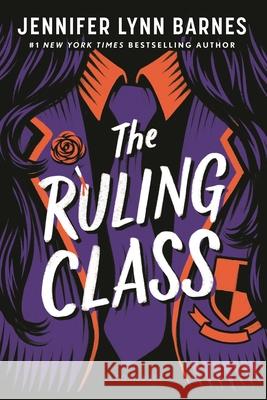 The Ruling Class Jennifer Lynn Barnes 9781547618743 Bloomsbury YA - książka