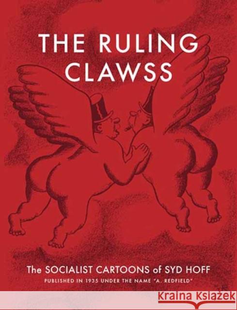 The Ruling Clawss: The Socialist Cartoons of Syd Hoff Syd Hoff Philip Nel 9781681377414 The New York Review of Books, Inc - książka