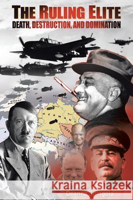 The Ruling Elite: Death, Destruction, and Domination Deanna Spingola 9781490734743 Trafford Publishing - książka