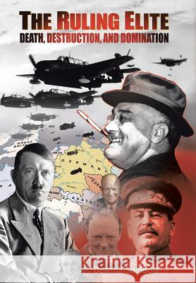 The Ruling Elite: Death, Destruction, and Domination Deanna Spingola 9781490734750 Trafford Publishing - książka
