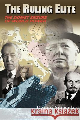 The Ruling Elite: The Zionist Seizure of World Power Spingola, Deanna 9781466918573 Trafford Publishing - książka