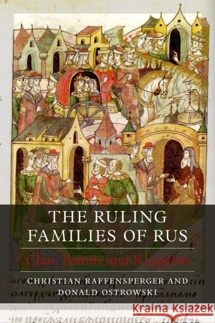 The Ruling Families of Rus: Clan, Family and Kingdom Christian Raffensperger Donald Ostrowski 9781789147155 Reaktion Books - książka