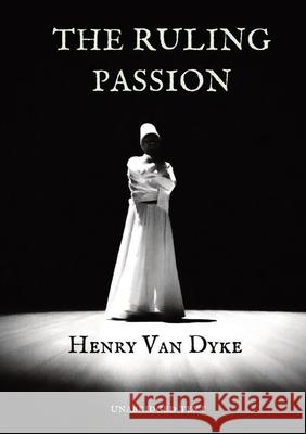 The Ruling Passion Henry Van Dyke 9782382743133 Les Prairies Numeriques - książka