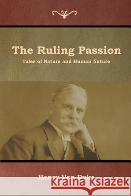 The Ruling Passion: Tales of Nature and Human Nature Henry Va 9781644391846 Indoeuropeanpublishing.com - książka