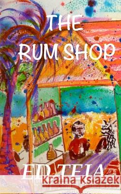 The Rum Shop Ed Teja 9781548248840 Createspace Independent Publishing Platform - książka