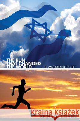 The Run That Changed the World: : It Was Meant To Be Cohen, Richard 9781981605774 Createspace Independent Publishing Platform - książka