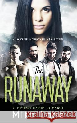 The Runaway: A Contemporary Reverse Harem Romance (Savage Mountain Men) Mika Lane 9781948369299 Headlands Publishing - książka