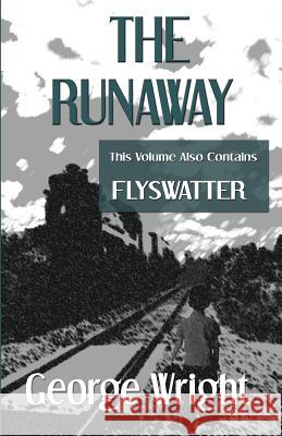 The Runaway And Flyswatter Wright, George 9781935171041 Second Wind Publishing, LLC - książka