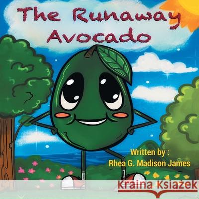 The Runaway Avocado Rhea G. Madiso 9781639452477 Writers Branding LLC - książka