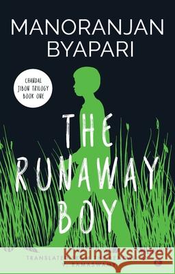 The Runaway Boy: (Chandal Jibon Trilogy - Book 1) Manoranjan Byapari 9789395767095 Westland Publications Limited - książka