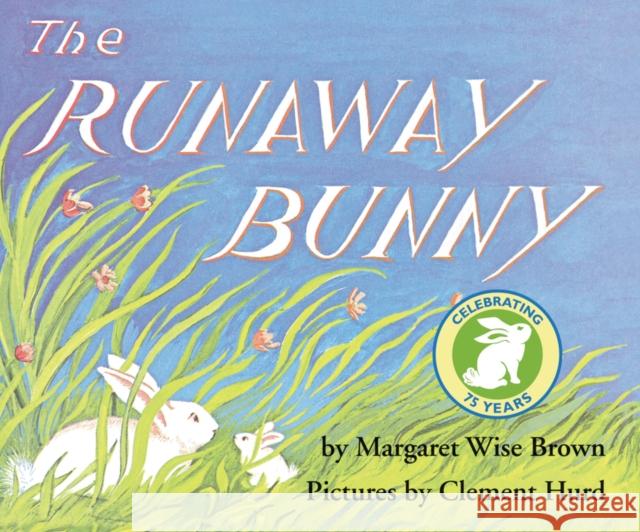 The Runaway Bunny Margaret Wise Brown Clement Hurd 9780060775827 HarperCollins Publishers - książka