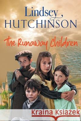 The Runaway Children: The heartbreaking, page-turning new historical novel from Lindsey Hutchinson Lindsey Hutchinson 9781801626613 Boldwood Books Ltd - książka