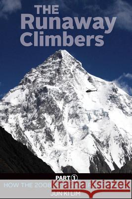 The Runaway Climbers: Part 1 How The 2008 K2 Disaster Unfolded Lim, Jun Ki 9780473304065 Jk Publishing - książka