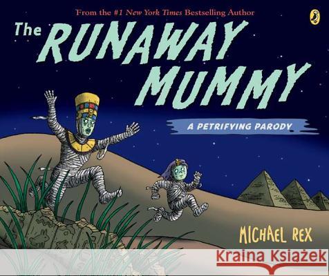 The Runaway Mummy: A Petrifying Parody Michael Rex 9780142421215 Puffin Books - książka
