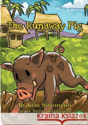 The Runaway Pig Kym Simoncini Stefan Bogdasarov 9781925863642 Library for All - książka