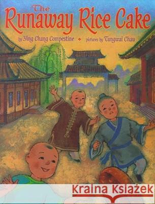 The Runaway Rice Cake Ying Chang Compestine Tungwai Chau 9780689829727 Simon & Schuster Children's Publishing - książka