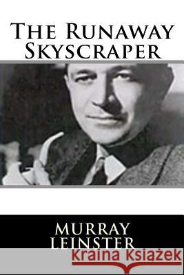 The Runaway Skyscraper Murray Leinster 9781719129114 Createspace Independent Publishing Platform - książka