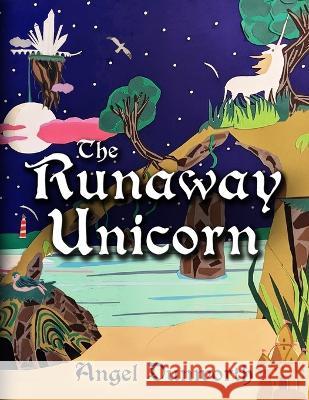 The Runaway Unicorn Angel Dunworth 9798837841477 Independently Published - książka