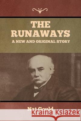 The Runaways: A New and Original Story Nat Gould 9781636374987 Bibliotech Press - książka