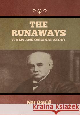 The Runaways: A New and Original Story Nat Gould 9781636374994 Bibliotech Press - książka
