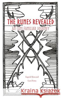 The Runes Revealed: an (un) familiar journey Ingrid Kincaid Lara Vesta 9781087886824 Indy Pub - książka