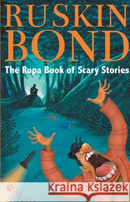 The Rupa Book of Scary Stories Ruskin Bond 9788129103895 Rupa Publications - książka
