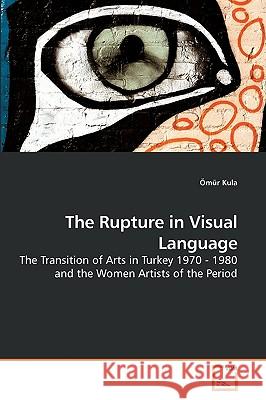 The Rupture in Visual Language Ömür Kula 9783639254686 VDM Verlag - książka