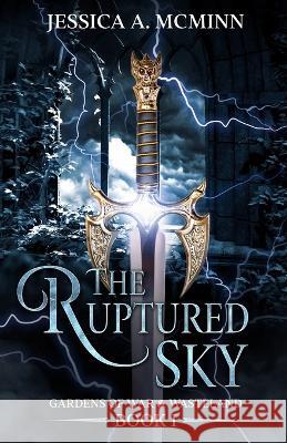 The Ruptured Sky: Gardens of War & Wasteland Book I Jessica A. McMinn 9780645695304 Jessica A. McMinn - książka
