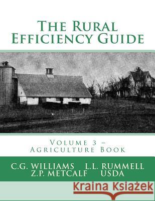 The Rural Efficiency Guide: Volume 3 - Agriculture Book C. G. Williams L. L. Rummell Z. P. Metcalf 9781974448821 Createspace Independent Publishing Platform - książka