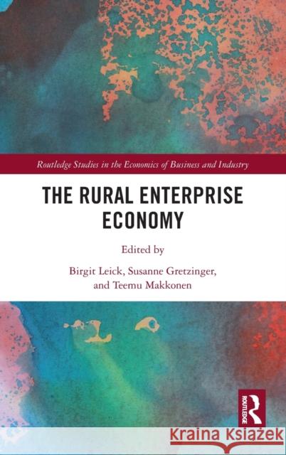 The Rural Enterprise Economy Birgit Leick Susanne Gretzinger Teemu Makkonen 9780367471873 Routledge - książka