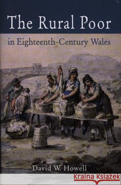 The Rural Poor in Eighteenth Century Wales David Howell 9780708316139 UNIVERSITY OF WALES PRESS - książka