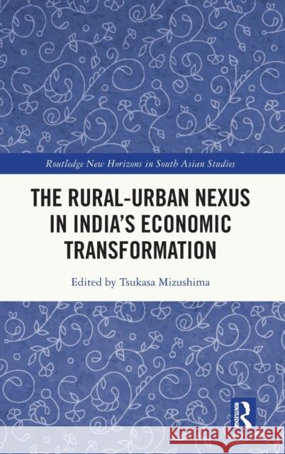 The Rural-Urban Nexus in India's Economic Transformation  9781032318912 Taylor & Francis Ltd - książka