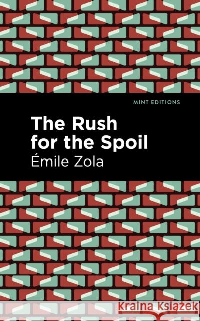 The Rush for the Spoil  Zola Mint Editions 9781513282084 Mint Editions - książka