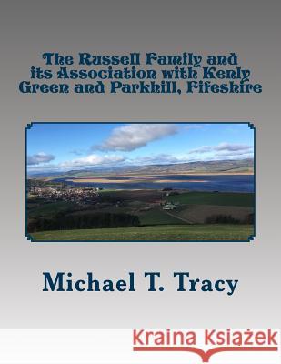 The Russell Family and its Association with Kenly Green and Parkhill, Fifeshire Tracy, Michael T. 9781717205322 Createspace Independent Publishing Platform - książka