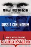 The Russia Conundrum: How the West Fell For Putin’s Power Gambit – and How to Fix It Martin Sixsmith 9780753559239 Ebury Publishing