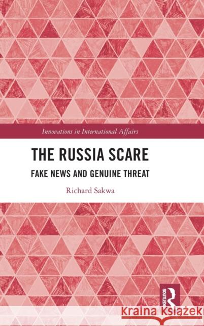 The Russia Scare: Fake News and Genuine Threat Sakwa, Richard 9781032011509 Routledge - książka