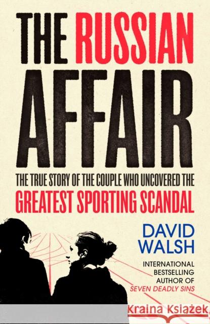 The Russian Affair: The True Story of the Couple who Uncovered the Greatest Sporting Scandal DAVID WALSH 9781471158186 Simon & Schuster Ltd - książka
