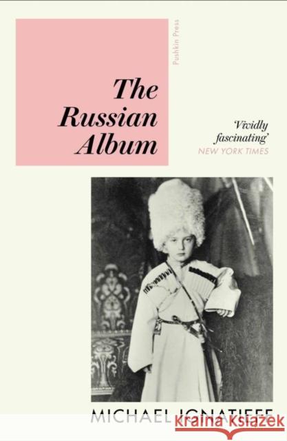 The Russian Album Michael Ignatieff 9781782279068 Pushkin Press - książka