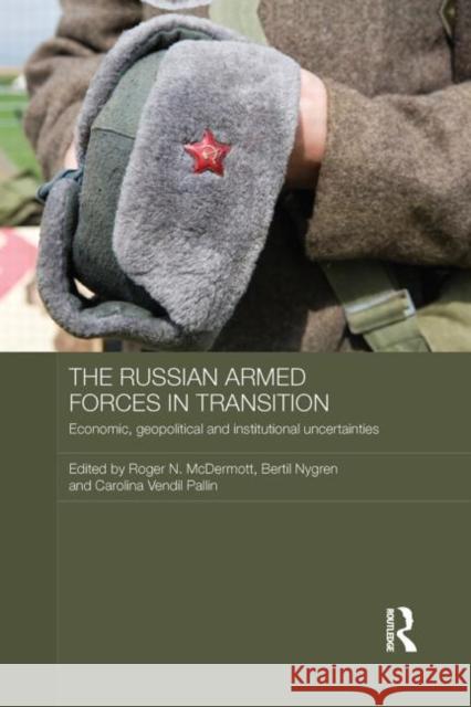 The Russian Armed Forces in Transition: Economic, Geopolitical and Institutional Uncertainties McDermott, Roger N. 9780415728331 Routledge - książka