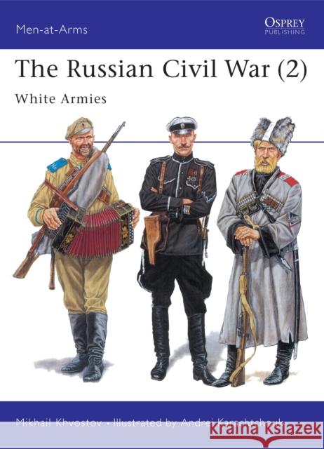 The Russian Civil War (2): White Armies Khvostov, Mikhail 9781855326569 Osprey Publishing (UK) - książka