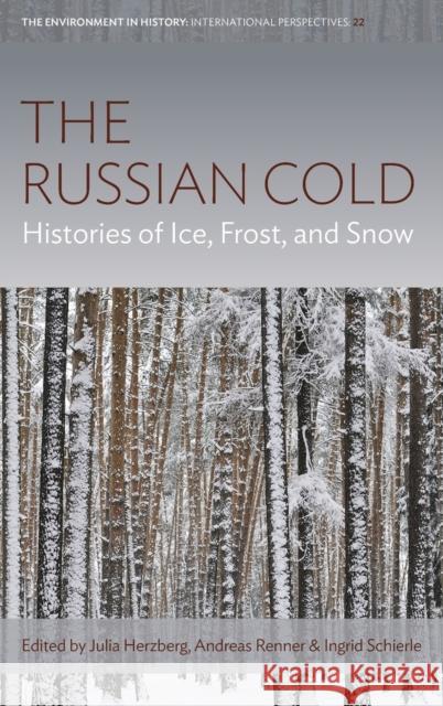 The Russian Cold: Histories of Ice, Frost, and Snow Julia Herzberg Andreas Renner Ingrid Schierle 9781800731271 Berghahn Books - książka