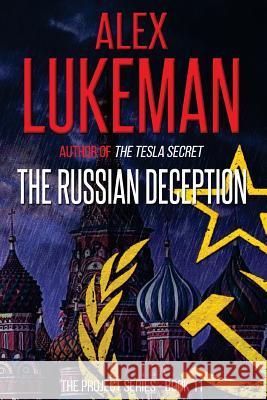 The Russian Deception Alex Lukeman 9781517586492 Createspace - książka