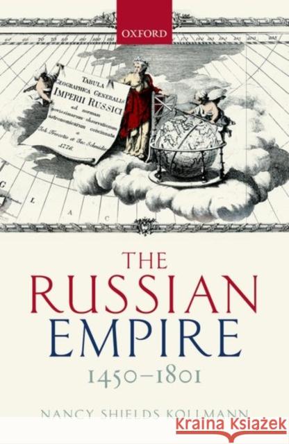 The Russian Empire 1450-1801 Nancy Shields Kollmann 9780199280513 Oxford University Press, USA - książka