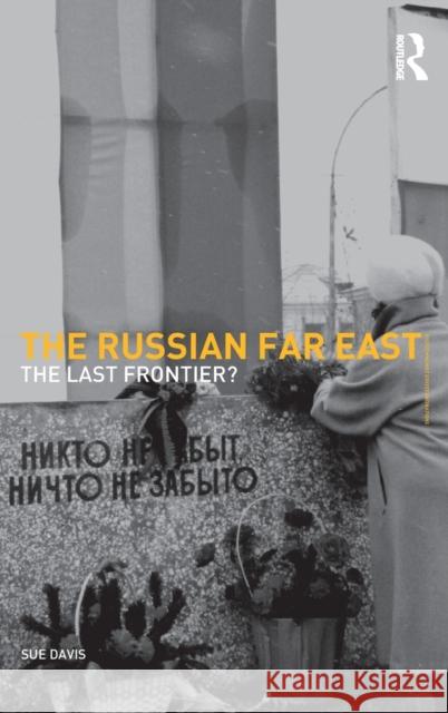 The Russian Far East: The Last Frontier? Davis, Susan F. 9780415274258 Routledge - książka