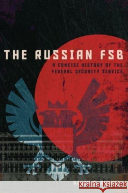 The Russian FSB: A Concise History of the Federal Security Service Kevin P. Riehle 9781647124090 Georgetown University Press - książka